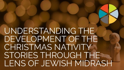 Product image for Understanding the Development of the Christmas Nativity Stories Through the Lens of Jewish Midrash (What You Were NOT Taught in Sunday School)