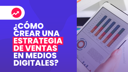 Product image for ¿Cómo crear una estrategia de ventas en medios digitales?