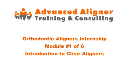 Product image for Orthodontic Aligners Internship - Module 1 - Introduction to Clear Aligners