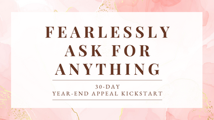 Product image for Fearlessly Ask for Anything:  30-Day Year-End Appeal Kickstart