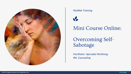 Product image for Mini-Course: Overcoming Self-Sabotage (กลไกปกป้องตนเองและเอาชนะพฤติกรรมบ่อนทำลายตนเอง)