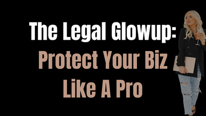 Product image for The Legal Glow Up: Protect Your Business Like A Pro