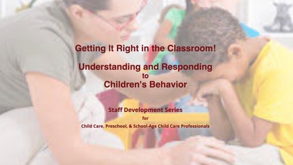 Product image for Getting It Right in the Classroom! Understanding &amp; Responding to Children's Behavior (Staff Development Series Bundle)