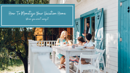 Product image for How to Monetize Your Vacation Home When You Aren't Using It