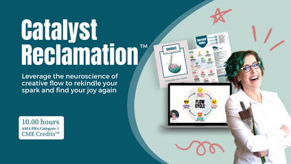 Product image for Catalyst Reclamation™ -- Leverage the neuroscience of creative flow to rekindle your spark