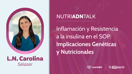 Product image for nutriADN Talk Inflamación y Resistencia a la insulina en el SOP: Implicaciones Genéticas y Nutricionales