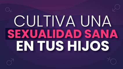 Product image for Cultiva una sexualidad sana en tus hijos