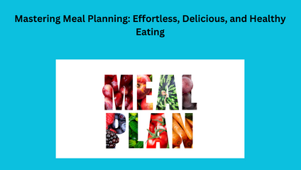 Product image for Mastering Meal Planning: Effortless, Delicious, and Healthy Eating