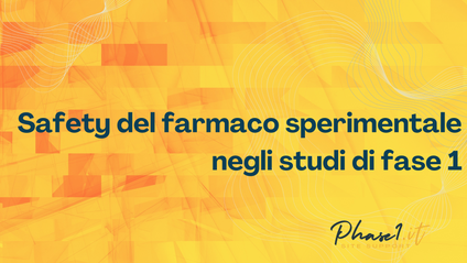 Product image for Safety del farmaco sperimentale negli studi di fase 1