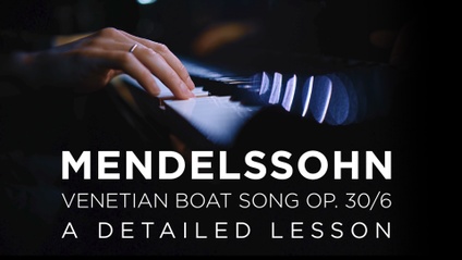 Product image for Mendelssohn - Venetian Boat Song op. 30 No. 6 - A Detailed TUTORIAL