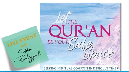Product image for Let the Qur'an Be Your Safe Space (LIVE Event) Playback