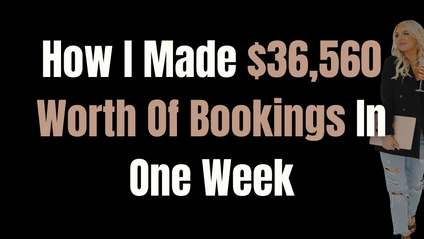 Product image for How I Made $36,560 Worth Of Bookings In One Week