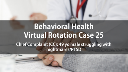 Product image for Psych Virtual Rotation Case 25 Chief Complaint (CC): 49 yo male struggling with nightmares/PTSD