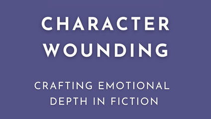 Product image for Character Wounding: Crafting Emotional Depth in Fiction