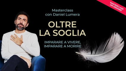 Product image for Imparare a VIVERE per andare oltre la paura della MORTE | Masterclass con Daniel Lumera
