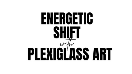 Product image for ENERGETIC SHIFT - PLEXIGLASS ART