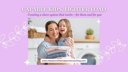 Product image for Capable Kids, Lighter Load: Creating a chore system that works- for them and for you