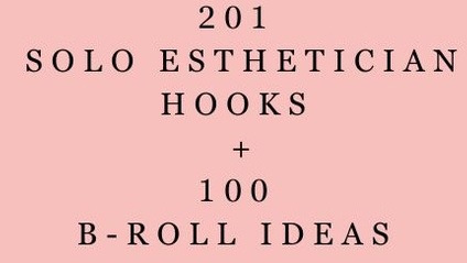 Product image for 201+ Solo Esthetician Hooks & 100 Different B-Roll Ideas 