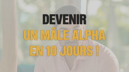 Product image for Devenir un Mâle Alpha en 10 jours !