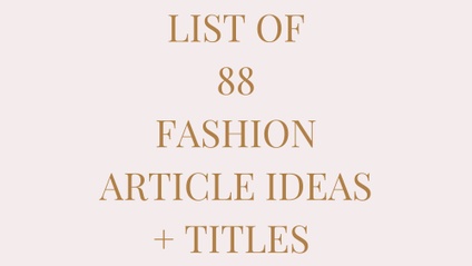 Product image for List of 88 Fashion Article Ideas + Titles (for fashion writers)