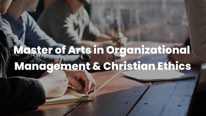 Product image for Master of Arts in Organizational Management & Christian Ethics