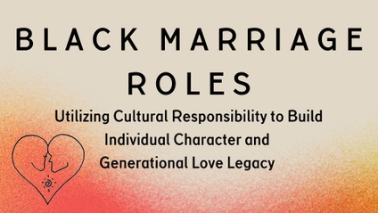 Product image for Black Marriage Roles: Utilizing Cultural Responsibility to Build Individual Character and  Generational Love Legacy