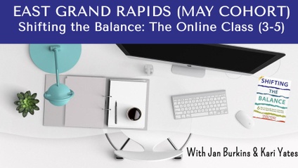 Product image for EAST GRAND RAPIDS (MAY COHORT) Shifting the Balance: The Online Course 3-5 