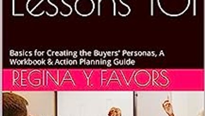 Product image for Favors Marketing Lessons 101: Basics for Creating the Buyers' Personas, A Workbook & Action Planning Guide