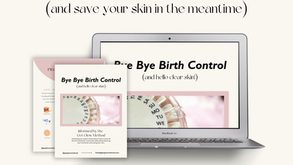 Product image for Bye Bye Birth Control (& Hello Clear Skin!) 