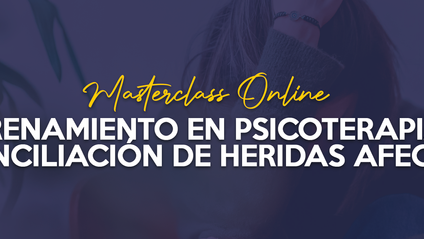 Product image for Masterclass Online | Entrenamiento en Psicoterapia de Reconciliación de Heridas Afectivas