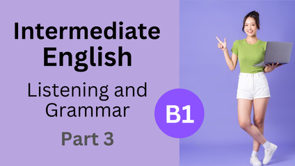Product image for B1 - Intermediate English - Part 3 - Listening and Grammar