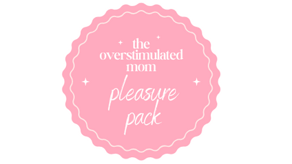 Product image for The Overstimulated Mom Pleasure Pack