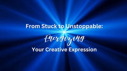 Product image for From Stuck to Unstoppable:  Energizing Your Creative Expression