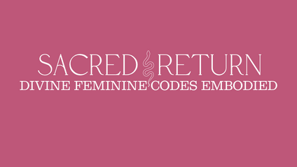 Product image for Sacred Return: Divine Feminine Codes Embodied