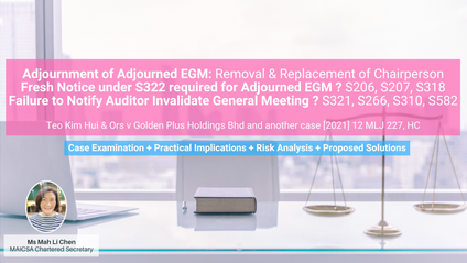 Product image for (English) Adjournment of Adjourned EGM: Chairperson; Fresh Notice under S322 required for Adjourned EGM ? S206, S207, S318; Failure to Notify Auditor Invalidate GM ? S321, S266, S310, S582 (Case Analysis: Teo Kim Hui & Ors v Golden Plus Holdings Bhd and another case [2021] 12 MLJ 227, HC)