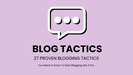 Product image for Blog Tactics: 27 Proven Blog Tactics You Need To Know