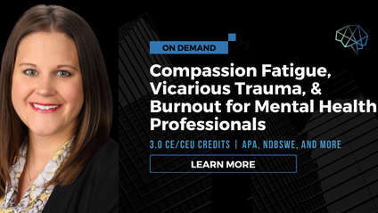 Product image for Compassion Fatigue, Vicarious Trauma, & Burnout for Mental Health Professionals (on demand)