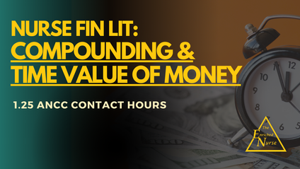 Product image for Nurse Fin Lit: Compounding and the Time Value of Money (1.25 ANCC Contact Hours)