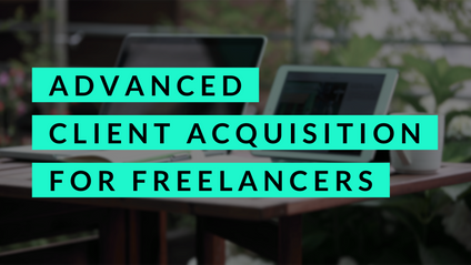 Product image for Advanced Client Acquisition for Freelancers