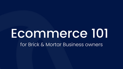 Product image for Ecommerce 101 for Brick & Mortar Business Owners