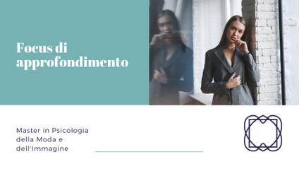 Product image for Focus di approfondimento del Master in Psicologia della Moda e dell'Immagine