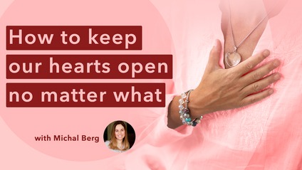 Product image for How to keep our hearts open no matter what - Masterclass with Michal Berg