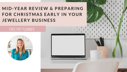 Product image for Mid-Year Review and Preparing for Christmas Early in Your Jewellery Business