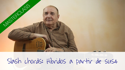 Product image for Masterclass "Slash chords: Híbridos a partir de sus4"