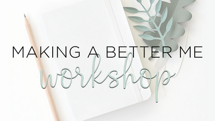 Product image for Making A Better Me Workshop