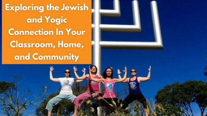Product image for Virtual Workshop: Exploring the Jewish and Yogic Connection In Your Classroom, Home, and Community