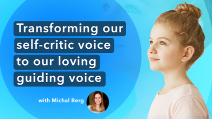 Product image for Transforming our self-critic voice into our loving guiding voice - Masterclass with Michal Berg