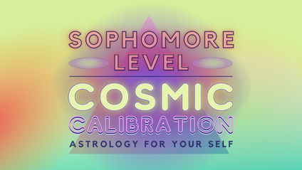 Product image for COSMIC CALIBRATION: ASTROLOGY FOR YOUR SELF | sophomore level - self paced