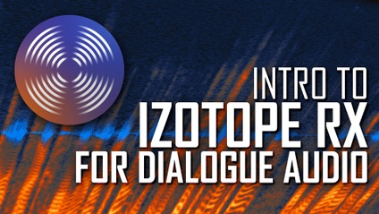 Product image for Introduction to Izotope RX for Dialogue Audio (RX9)
