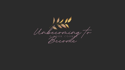 Product image for Unbecoming to Become 6 Week Course